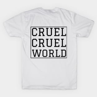 Cruel Cruel World T-Shirt